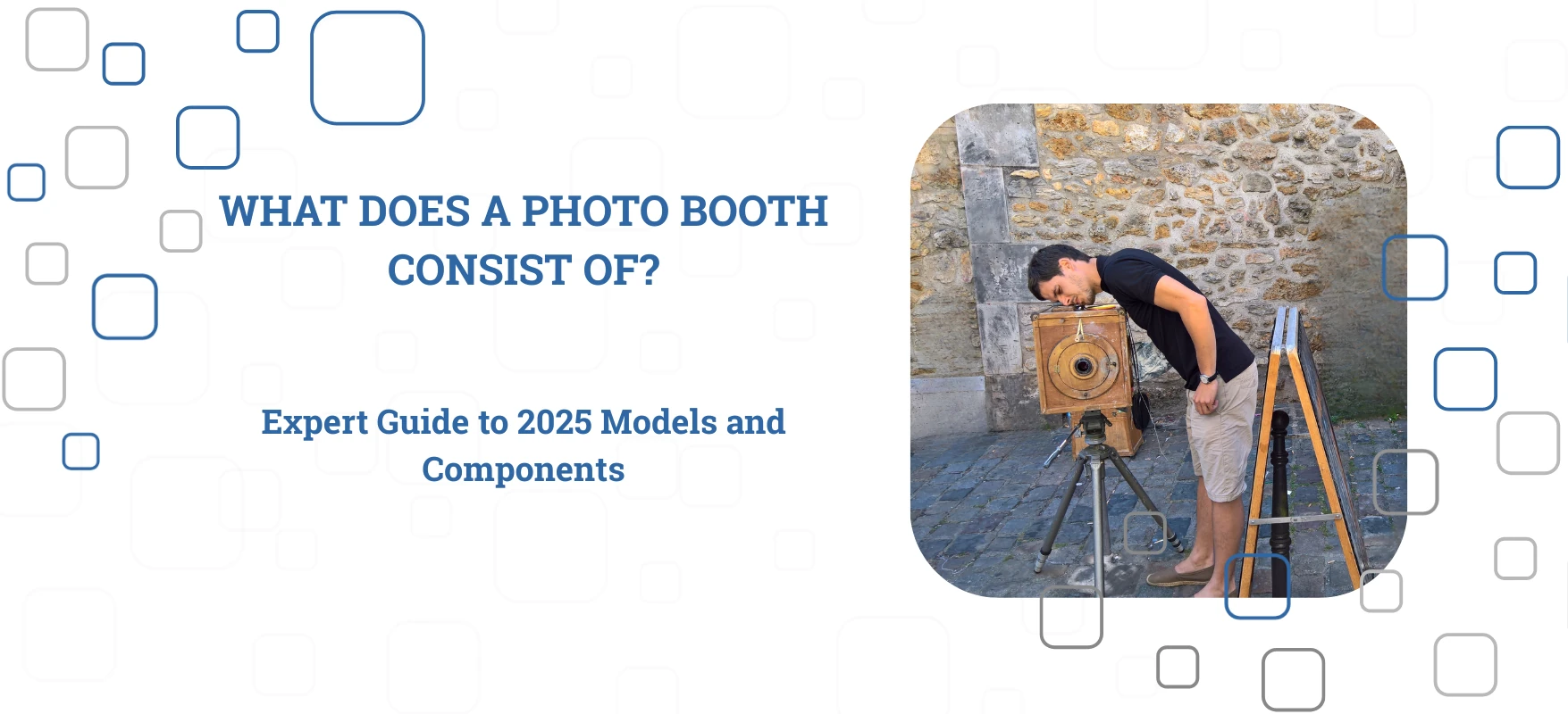 What does a photo booth consist of Expert quide to 2025 medels and components