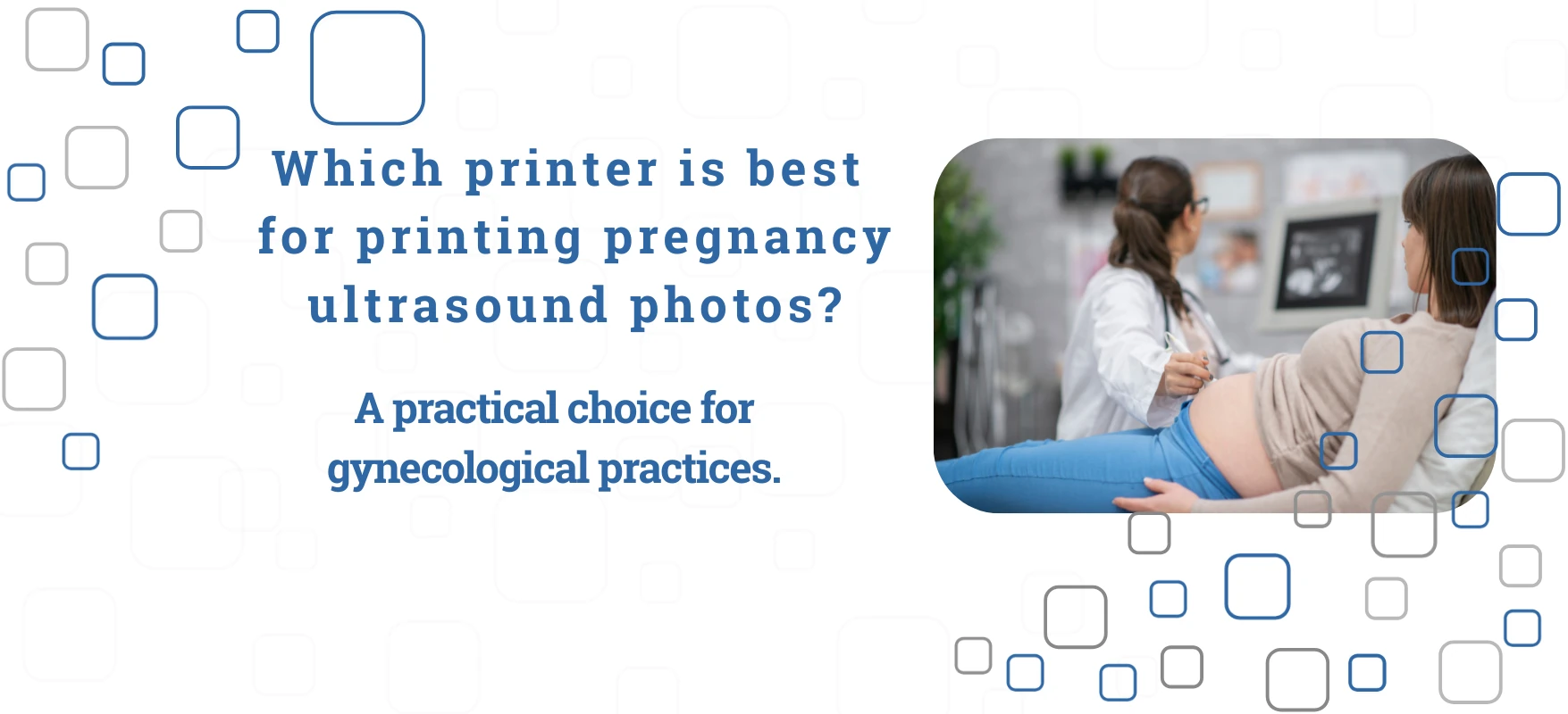 Which printer to choose for printing pregnancy ultrasound photos? A practical solution for gynecological offices.