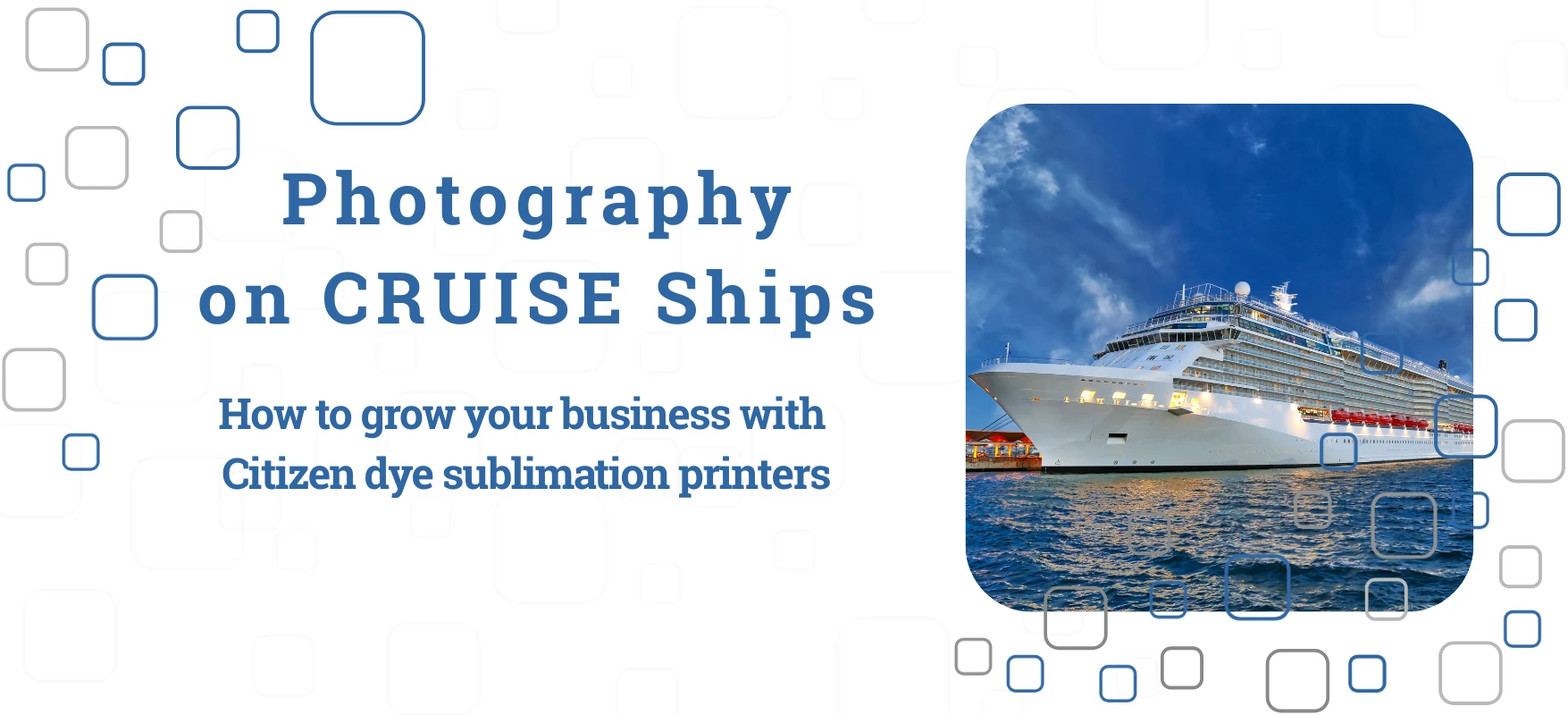 Photography on cruise ships: How to grow business with Citizen dye sublimation printers