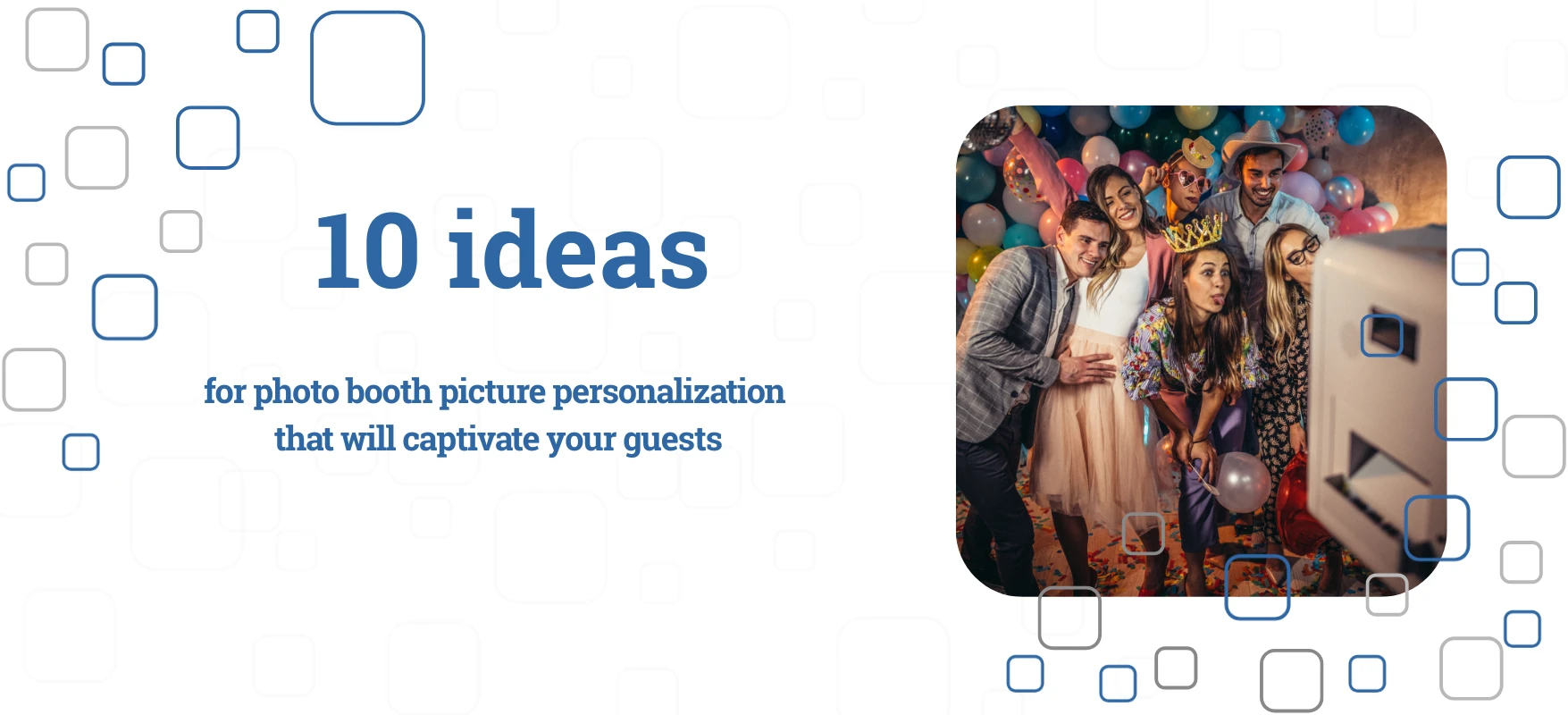 10 ideas for personalizing photos from the photo booth that will charm guests.