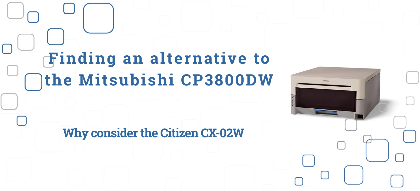 Finding an alternative to the Mitsubishi CP3800DW: Why consider the Citizen CX-02W