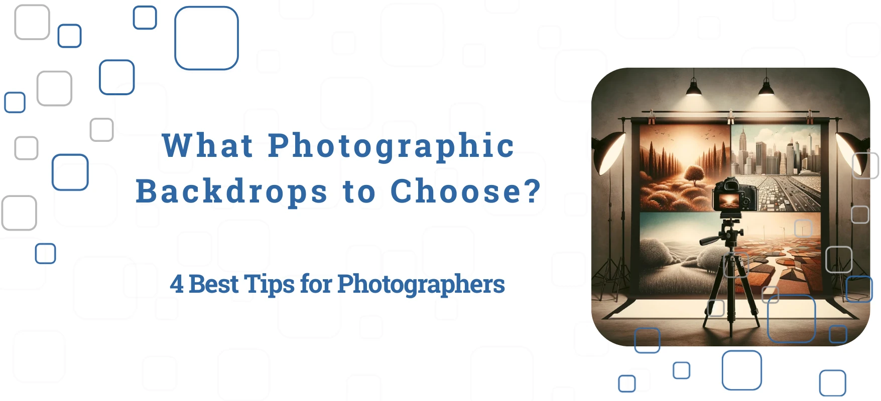What Photographic Backdrops to Choose? 4 Best Tips for Photographers.